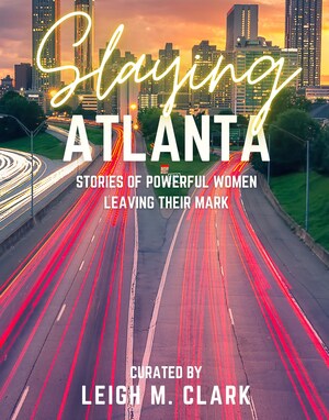 Empowering Stories in Slaying Atlanta: Slay the USA Series Celebrates Women Leaving Their Mark