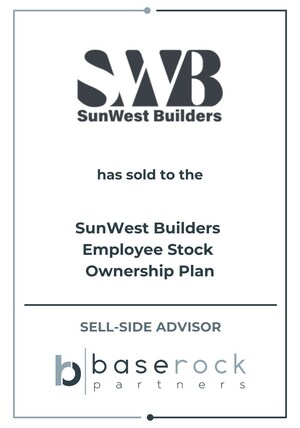 BaseRock Partners Advises SunWest Builders On Its Sale To An ESOP