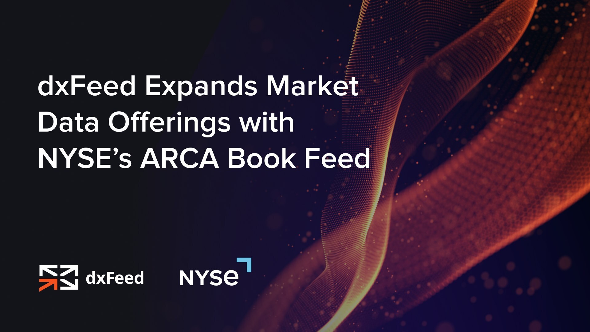 dxFeed Expands Market Data Offerings with NYSE's ARCA Book Feed