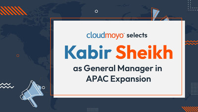 CloudMoyo Selects Kabir Sheikh as General Manager in APAC Expansion