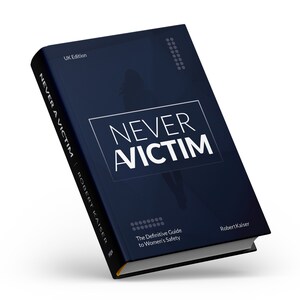 NEVER A VICTIM: Robert Kaiser Empowers Women with the Most Comprehensive Safety Guide Yet