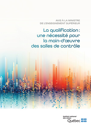 NOUVEL AVIS ADRESSÉ À LA MINISTRE DE L'ENSEIGNEMENT SUPÉRIEUR - La qualification : une nécessité pour la main-d'œuvre des salles de contrôle du secteur minier