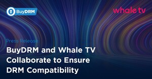 BuyDRM and Whale TV Collaborate to Ensure DRM Compatibility