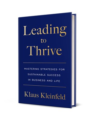 Renowned Business Leader Klaus Kleinfeld Unveils New Book "Leading to Thrive"