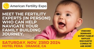 American Fertility Expo, a 1-Day IN-PERSON Conference, Is Returning to Southern California on Saturday, Nov 23rd 2024 and Will Provide Expert Resources for Those Looking to Build Their Family Through Options Such As IVF, IUI, Surrogacy, Embryo Adoption, and Egg/Sperm Donation