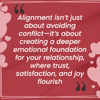 Alignment isn't just about avoiding conflict--it's about creating a deeper emotional foundation