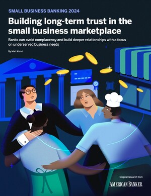 American Banker publishes its Small Business Banking 2024 research report, exploring long-term trust-building opportunities in the small business marketplace