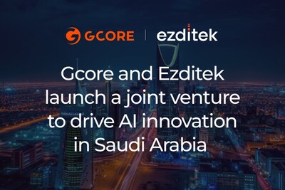 Gcore and Ezditek launch a joint venture to drive AI innovation in Saudi Arabia