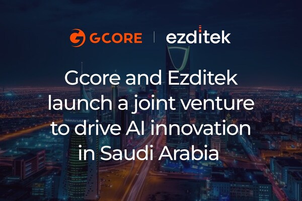 Gcore and Ezditek launch a joint venture to drive AI innovation in Saudi Arabia