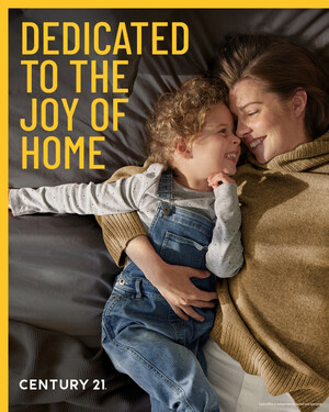 CENTURY 21 REAL ESTATE DEBUTS LANDMARK 'JOY OF HOME' GLOBAL CAMPAIGN