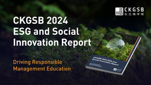 CKGSB Publishes 2024 ESG and Social Innovation Report Showcasing Progress on Driving Responsible Management Education