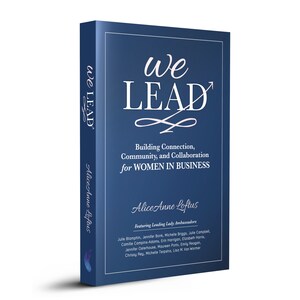 Brave Healer Productions Announces the Release of the Second Volume in Its We Lead Series for Building Collaboration Among Women in Business