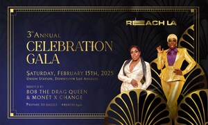 BOB THE DRAG QUEEN AND MONÉT X CHANGE TO HOST REACH LA'S 3RD ANNUAL CELEBRATION GALA