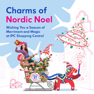 <div>Celebrate the 'Charms of Nordic Noel' at IPC Shopping Centre for a Heartwarming Christmas Season</div>