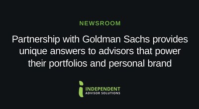 Independent Advisor Solutions Announces Partnership with Goldman Sachs to Power Advisor Portfolios