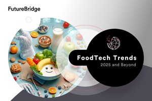 FutureBridge with its FoodTech Trends 2025, Spotlight Must-have Technologies for Staying Relevant in this Rapidly Evolving Market