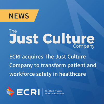 ECRI acquired The Just Culture Company to transform patient and workforce safety in the healthcare industry.