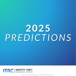 The Identity Theft Resource Center Predicts a Decrease in Victim Support and Increase in ID Crimes in its 2025 Predictions