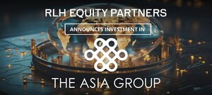 RLH Equity Partners Invests in The Asia Group, a Leading Geopolitical Consulting Firm Powered by AI and Human Intelligence