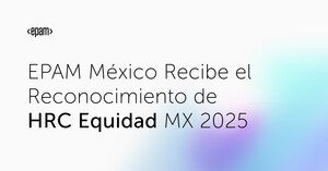 EPAM México es reconocida como un lugar de trabajo incluyente con el puntaje más alto en el Índice de Igualdad Corporativa de Human Rights Campaign Foundation