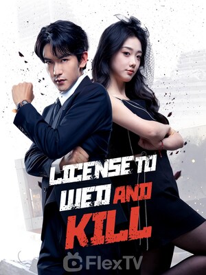 Mega Matrix Announced that Action-Packed Revenge Drama "License to Wed and Kill" Premiered on FlexTV on December 10