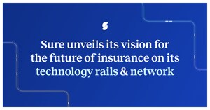 Sure unveils vision for the future of insurance on its technology rails and network