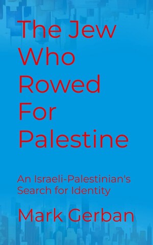 "The Jew Who Rowed for Palestine": A Remarkable Tale of Unity, Resilience, and the Power of Mindset