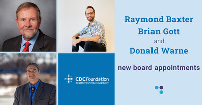 CDC Foundation Names Brian Gott and Donald Warne to Board of Directors and Appoints Raymond Baxter as New Board Chair