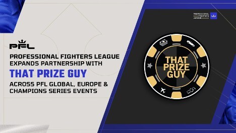 PROFESSIONAL FIGHTERS LEAGUE EXPANDS PARTNERSHIP WITH THAT PRIZE GUY ACROSS PFL GLOBAL, EUROPE AND CHAMPIONS SERIES EVENTS