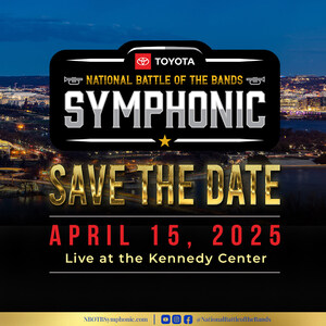 Inaugural 2025 Toyota National Battle of the Bands Symphonic to Debut at the Kennedy Center