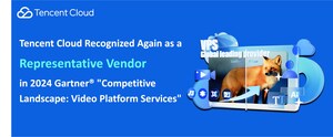 Tencent Cloud Recognized Again in the Gartner® "Competitive Landscape: Video Platform Services" Report, solidifying its Pioneering Position in the Asia-Pacific Market