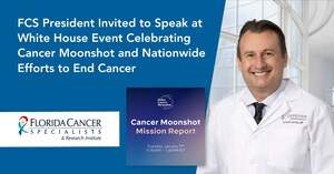 Florida Cancer Specialists &amp; Research Institute President Invited to Speak at White House Event Celebrating Cancer Moonshot and Nationwide Efforts to End Cancer