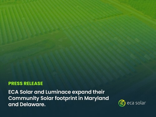 ECA Solar and Luminace expand their Community Solar footprint in Maryland and Delaware.