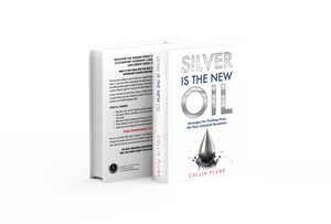 Silver Is the New Oil: Strategies For Profiting From The Next Industrial Revolution