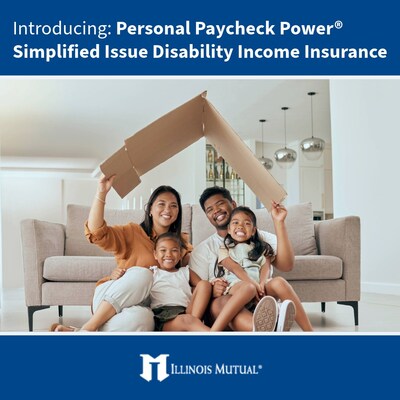 Introducing: Personal Paycheck Power Simplified Issue Disability Income Insurance from Illinois Mutual.