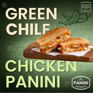 Corner Bakery Takes the Lead as the Panini Authority with New Green Chile Chicken Panini and Sizzling $6 Panini Deal