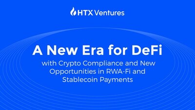 HTX Ventures: RWAFi and Stablecoin Payments Set to Dominate the Evolving DeFi Landscape