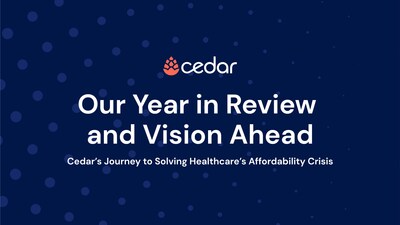 Cedar Unveils Year in Review and Vision Ahead Report, Showcasing Bold Advancements in Tackling Healthcare Affordability