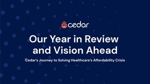 Cedar Unveils Year in Review and Vision Ahead Report, Showcasing Bold Advancements in Tackling Healthcare Affordability