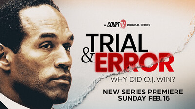 "Trial & Error: Why Did O.J. Win?" world premieres Feb. 16 on Court TV.