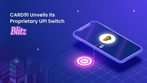 CARD91 Unveils its Proprietary UPI Switch: Blitz - Empowering Scalable and Seamless Payment Solutions