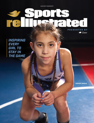 DOVE AND SPORTS ILLUSTRATED® LAUNCH SPECIAL SPORTS reILLUSTRATED ISSUE TO ELEVATE GIRLS' BODY CONFIDENCE IN SPORTS