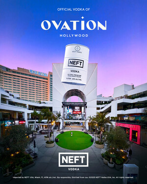 NEFT VODKA TAKES CENTER STAGE AS OVATION HOLLYWOOD'S FIRST OFFICIAL VODKA PARTNER