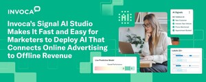 Invoca's Signal AI Studio Makes It Fast and Easy for Marketers to Deploy AI That Connects Online Advertising to Offline Revenue