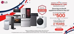 SAVE BIG WITH LG'S PRESIDENT'S DAY PROMOTIONS ON AMERICA'S MOST RELIABLE LINE OF HOME APPLIANCES