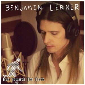 Benjamin Lerner (Musician, Recovering Fentanyl Addict, and Viral Content Creator) Releases New EP, "RUN TOWARDS THE TRUTH," Expanding His National Addiction Recovery Advocacy Campaign