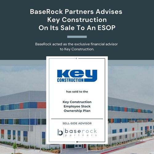 BaseRock Partners Advises Key Construction On Its Sale To An ESOP