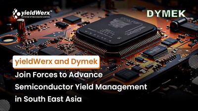 yieldWerx and Dymek Signs Off a Strategic Partnership to Enhance Semiconductor Yield Management Across Southeast Asia