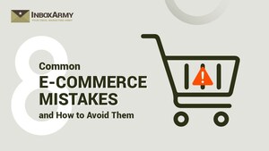 InboxArmy Identifies 8 Common Ecommerce Mistakes to Avoid