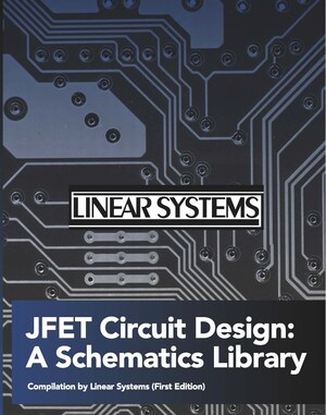 Linear Systems Empowers Analog Engineers with Release of "JFET Circuit Design: A Schematics Library"